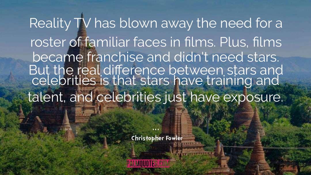 Christopher Fowler Quotes: Reality TV has blown away