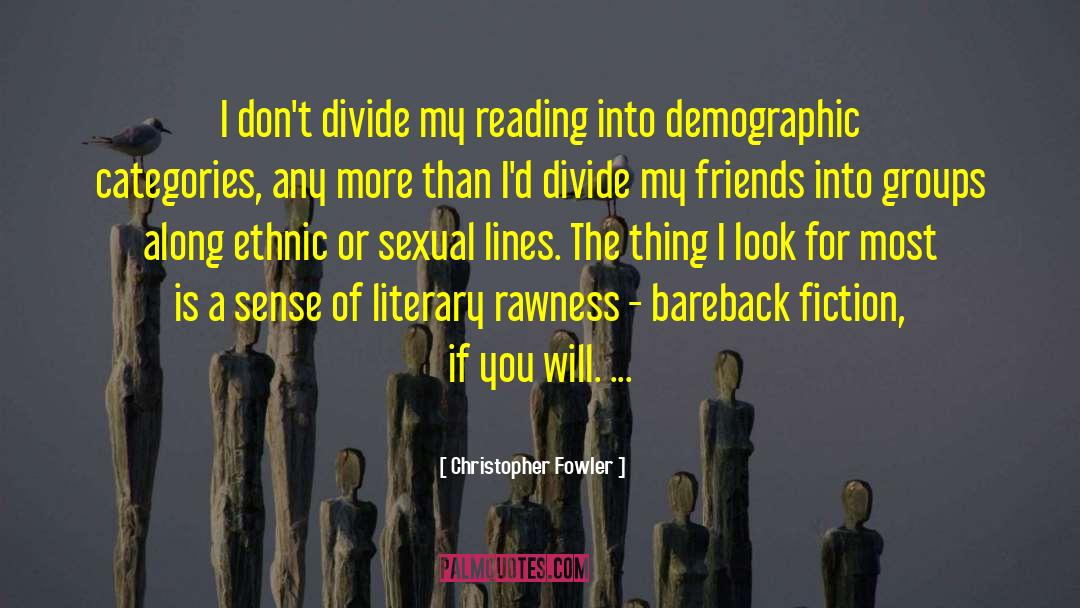 Christopher Fowler Quotes: I don't divide my reading