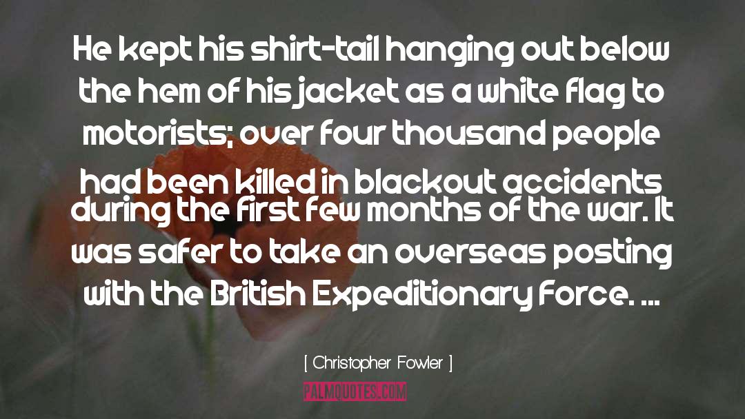 Christopher Fowler Quotes: He kept his shirt-tail hanging