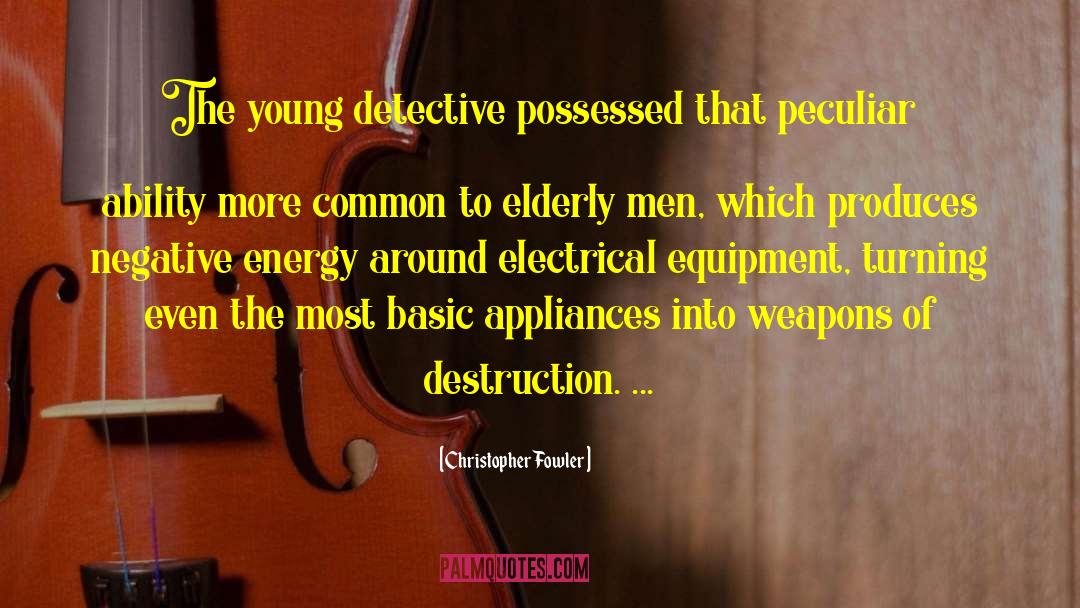 Christopher Fowler Quotes: The young detective possessed that