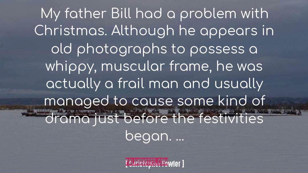 Christopher Fowler Quotes: My father Bill had a