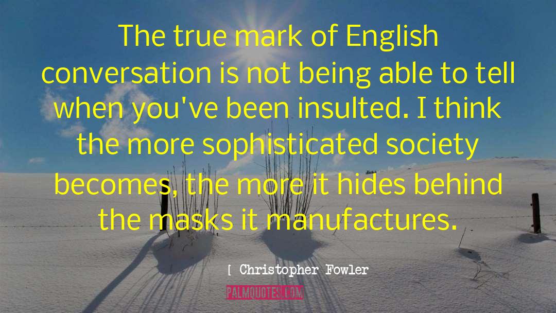 Christopher Fowler Quotes: The true mark of English