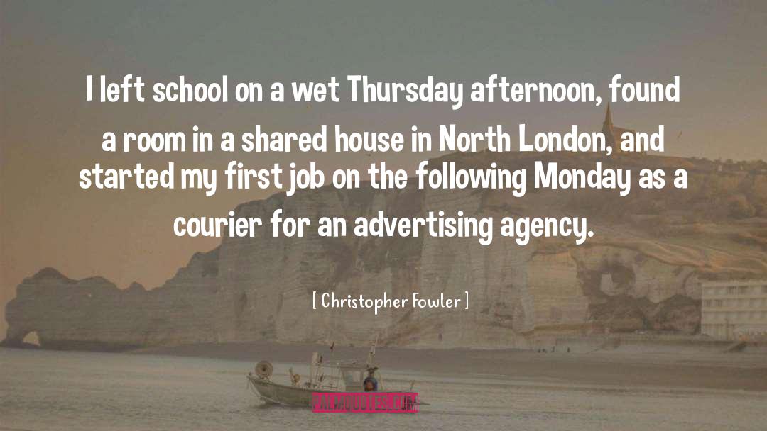 Christopher Fowler Quotes: I left school on a