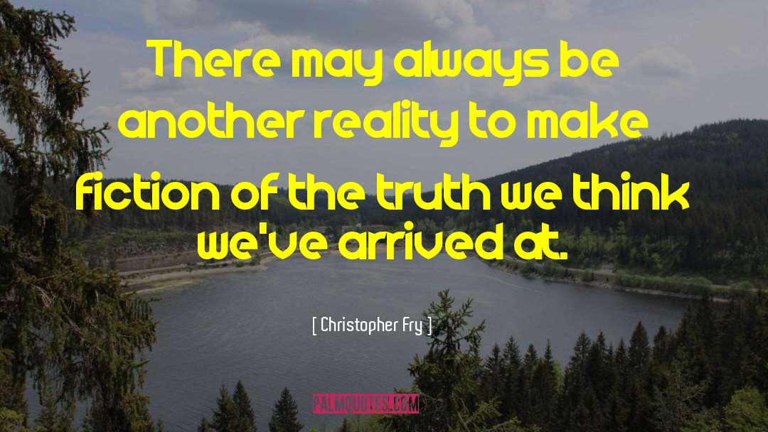 Christopher Fry Quotes: There may always be another