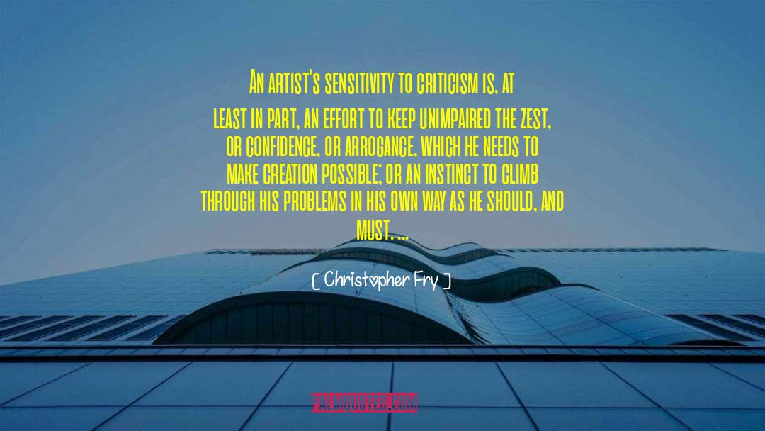 Christopher Fry Quotes: An artist's sensitivity to criticism