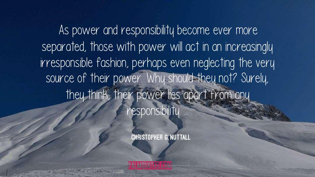 Christopher G. Nuttall Quotes: As power and responsibility become