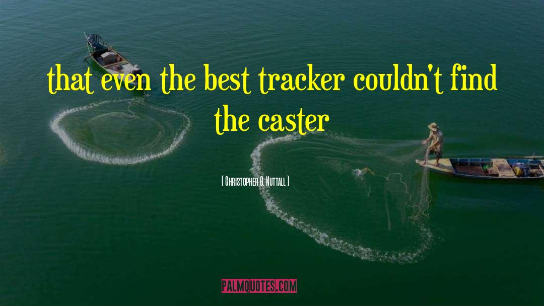 Christopher G. Nuttall Quotes: that even the best tracker