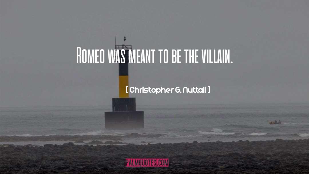 Christopher G. Nuttall Quotes: Romeo was meant to be