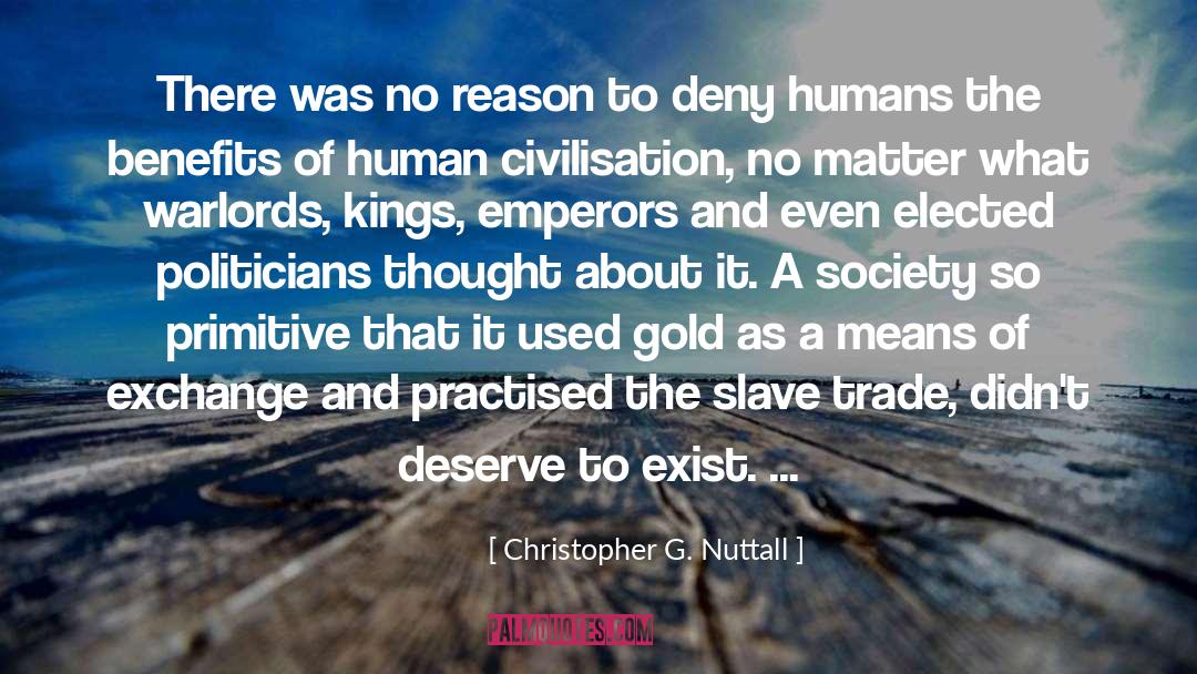 Christopher G. Nuttall Quotes: There was no reason to