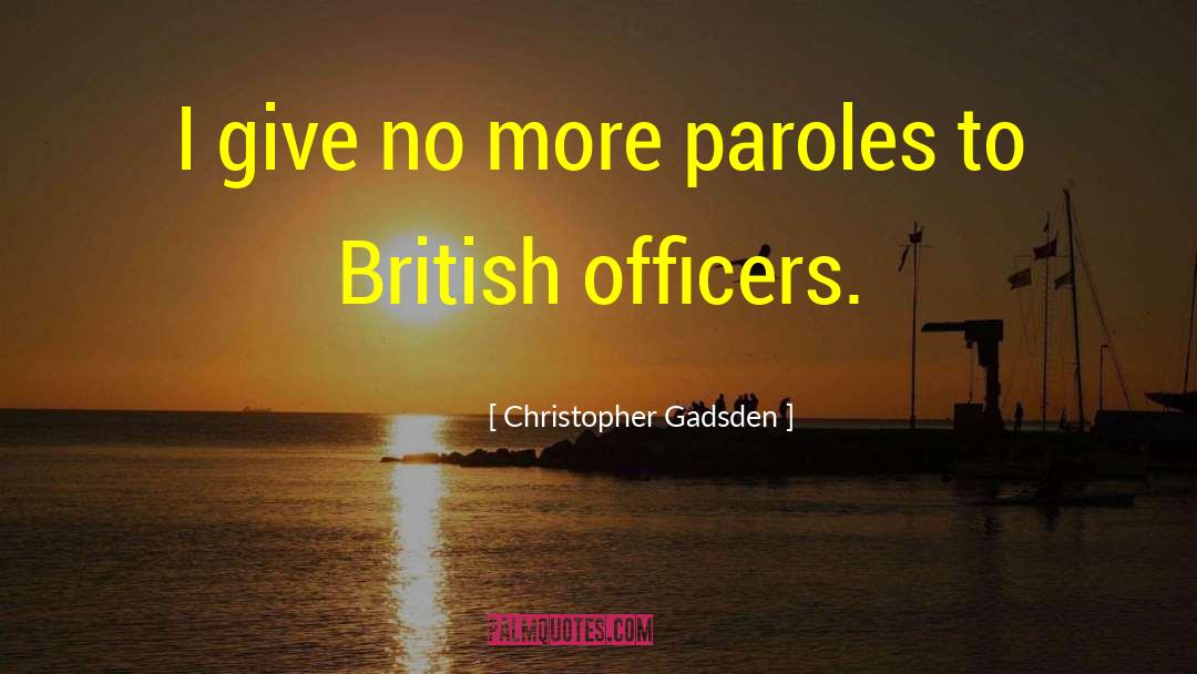 Christopher Gadsden Quotes: I give no more paroles
