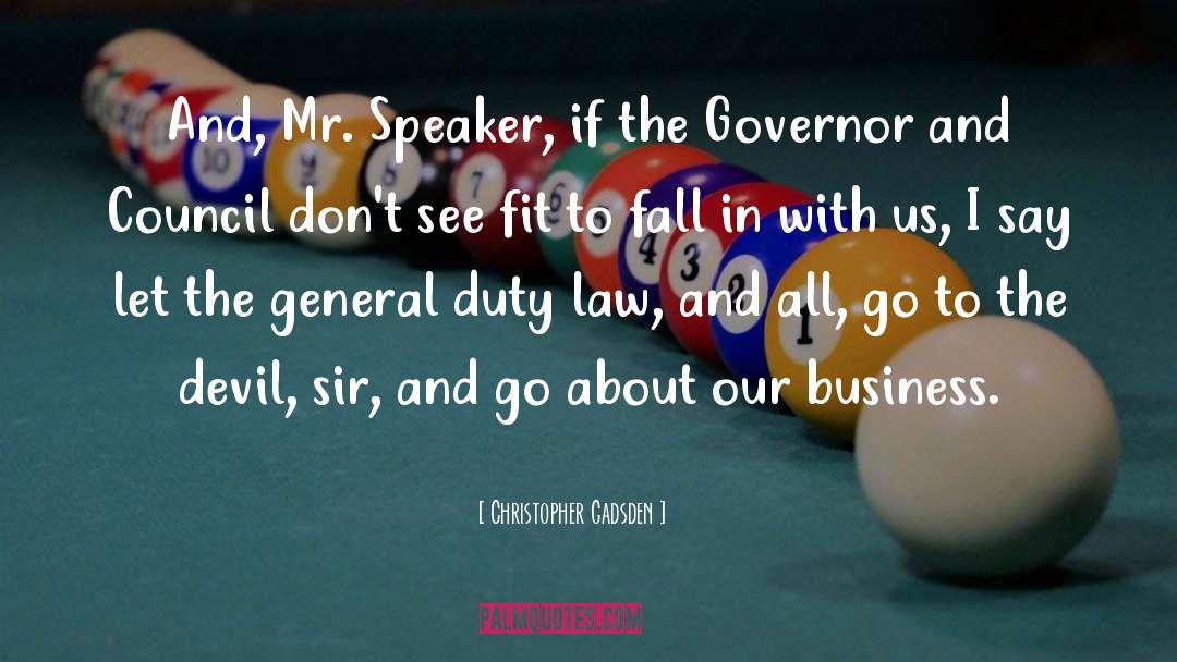 Christopher Gadsden Quotes: And, Mr. Speaker, if the