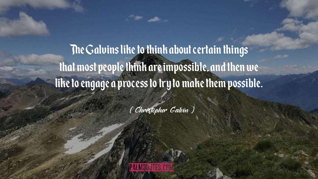 Christopher Galvin Quotes: The Galvins like to think