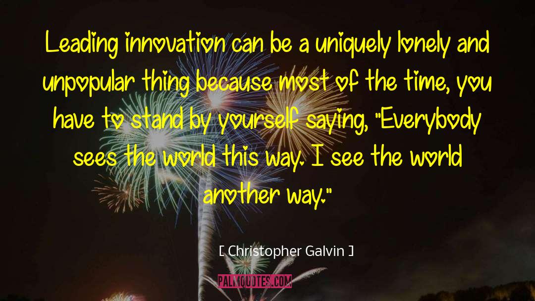 Christopher Galvin Quotes: Leading innovation can be a