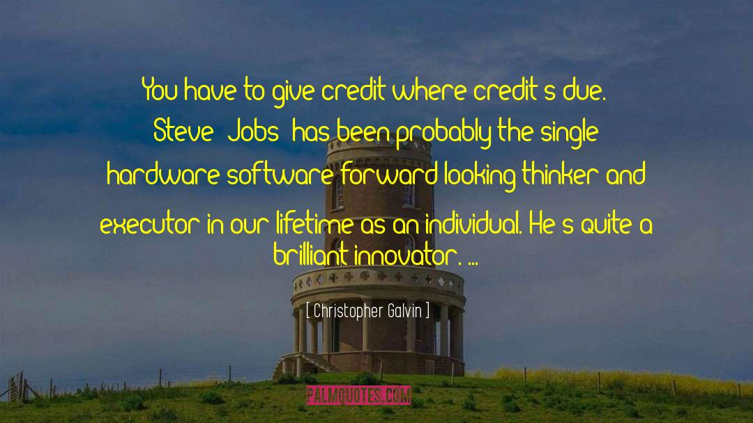 Christopher Galvin Quotes: You have to give credit