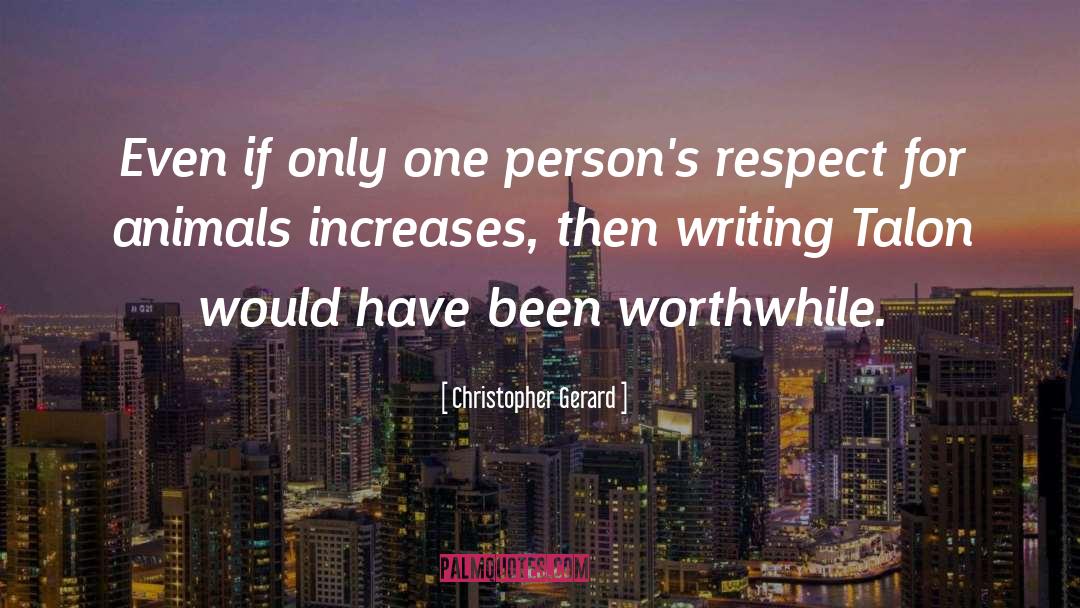 Christopher Gerard Quotes: Even if only one person's