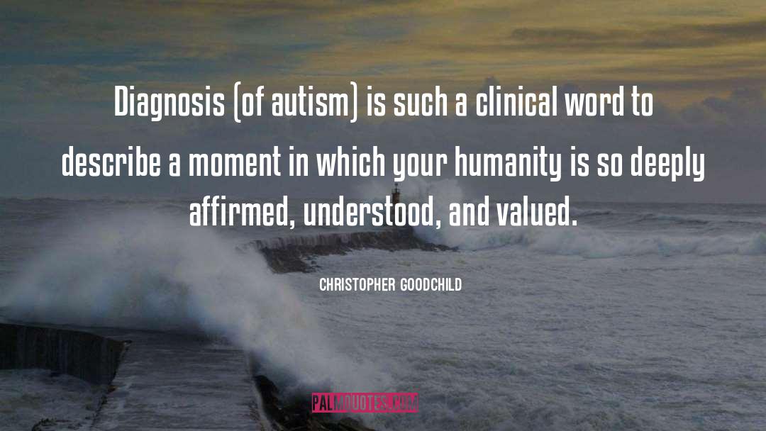 Christopher Goodchild Quotes: Diagnosis (of autism) is such