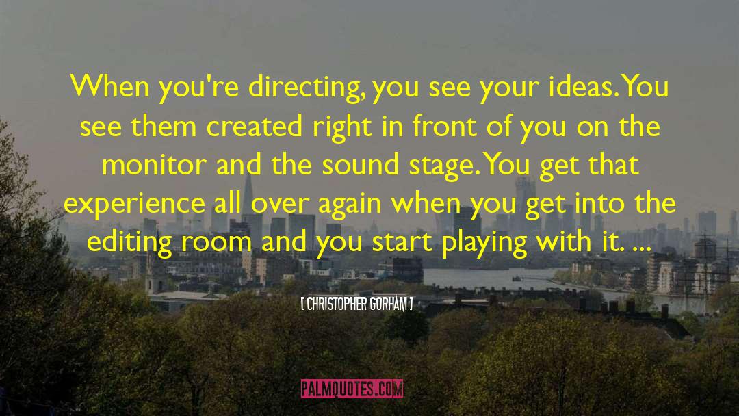 Christopher Gorham Quotes: When you're directing, you see