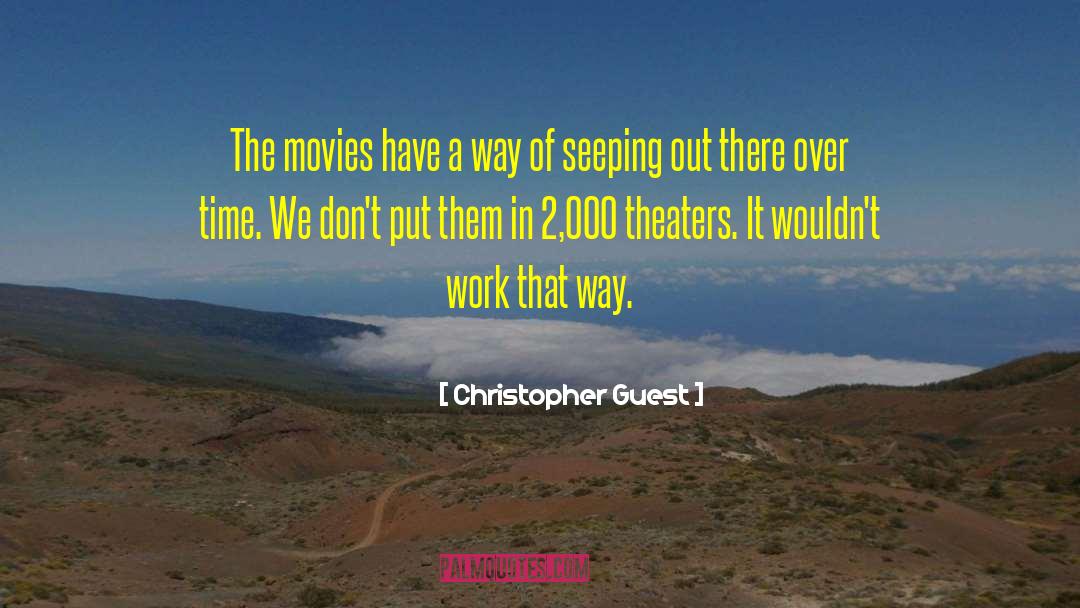 Christopher Guest Quotes: The movies have a way
