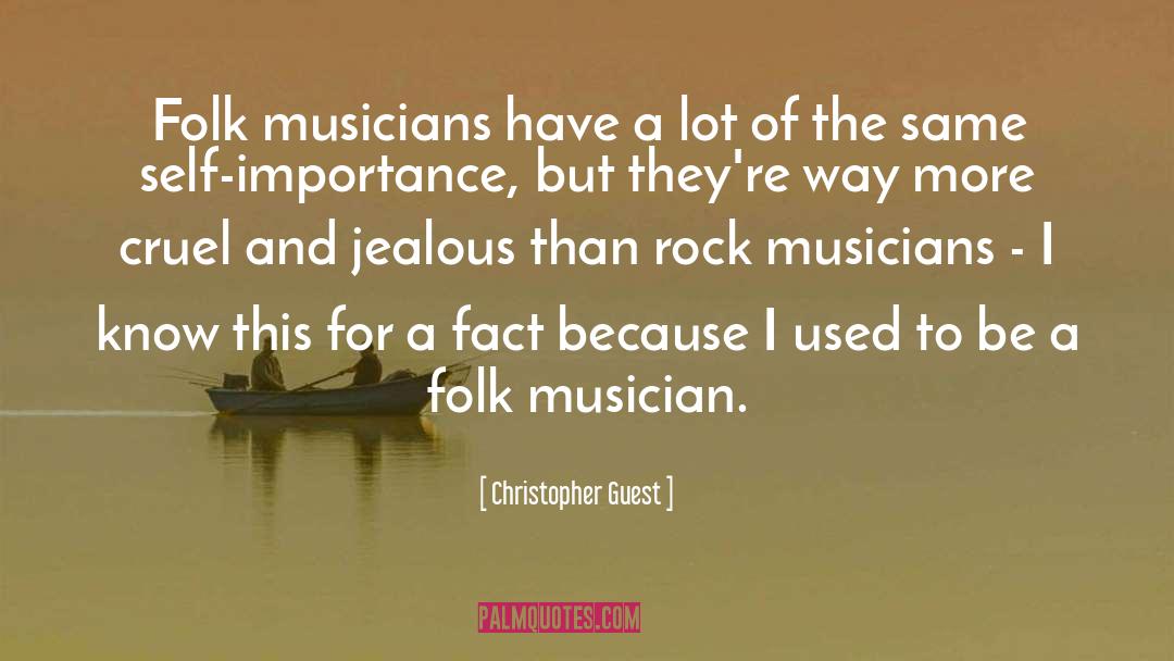 Christopher Guest Quotes: Folk musicians have a lot