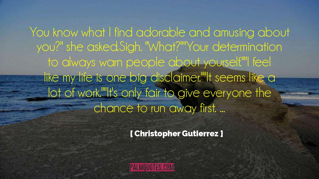 Christopher Gutierrez Quotes: You know what I find