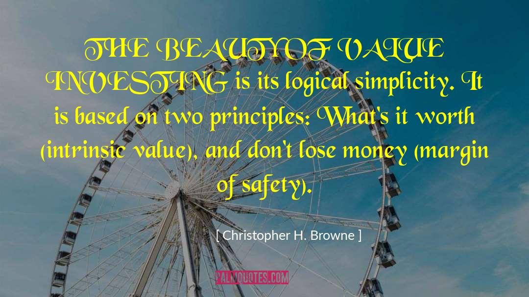 Christopher H. Browne Quotes: THE BEAUTY OF VALUE INVESTING