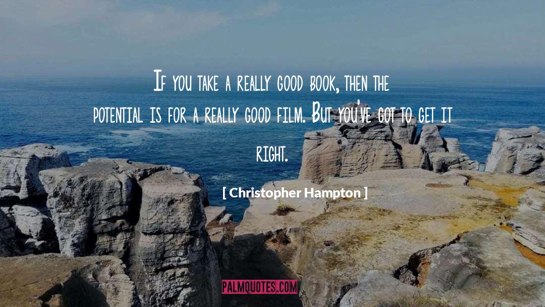 Christopher Hampton Quotes: If you take a really