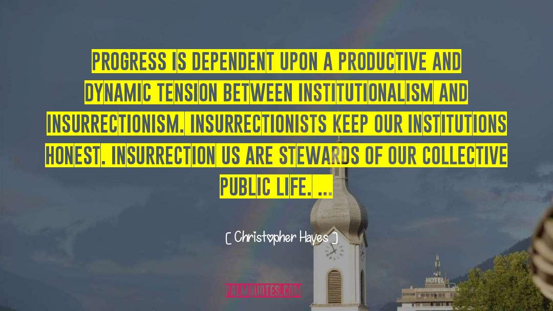 Christopher Hayes Quotes: Progress is dependent upon a