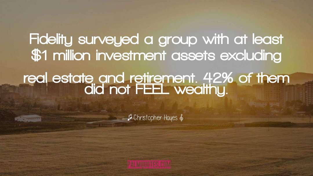 Christopher Hayes Quotes: Fidelity surveyed a group with
