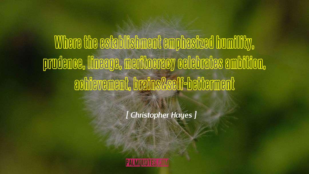 Christopher Hayes Quotes: Where the establishment emphasized humility,