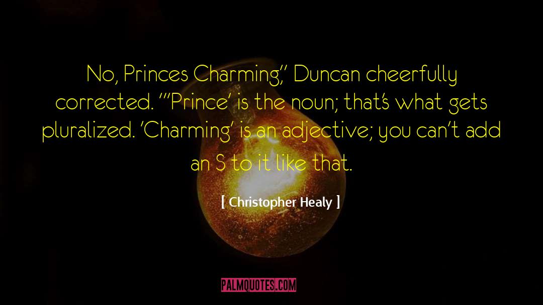 Christopher Healy Quotes: No, Princes Charming,