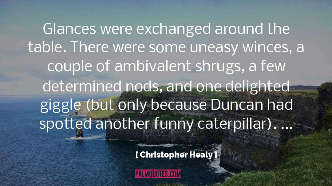 Christopher Healy Quotes: Glances were exchanged around the