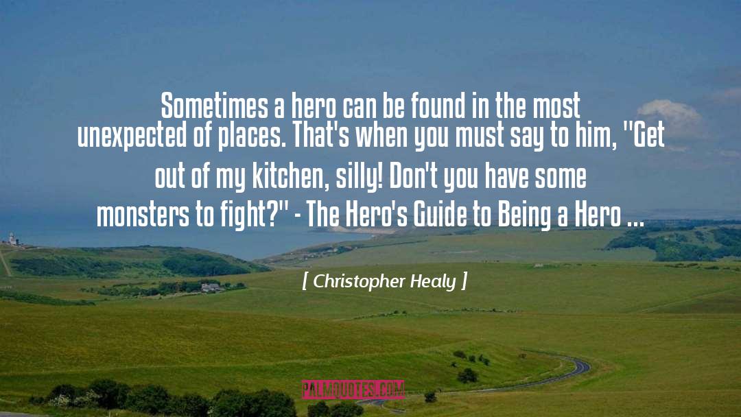 Christopher Healy Quotes: Sometimes a hero can be