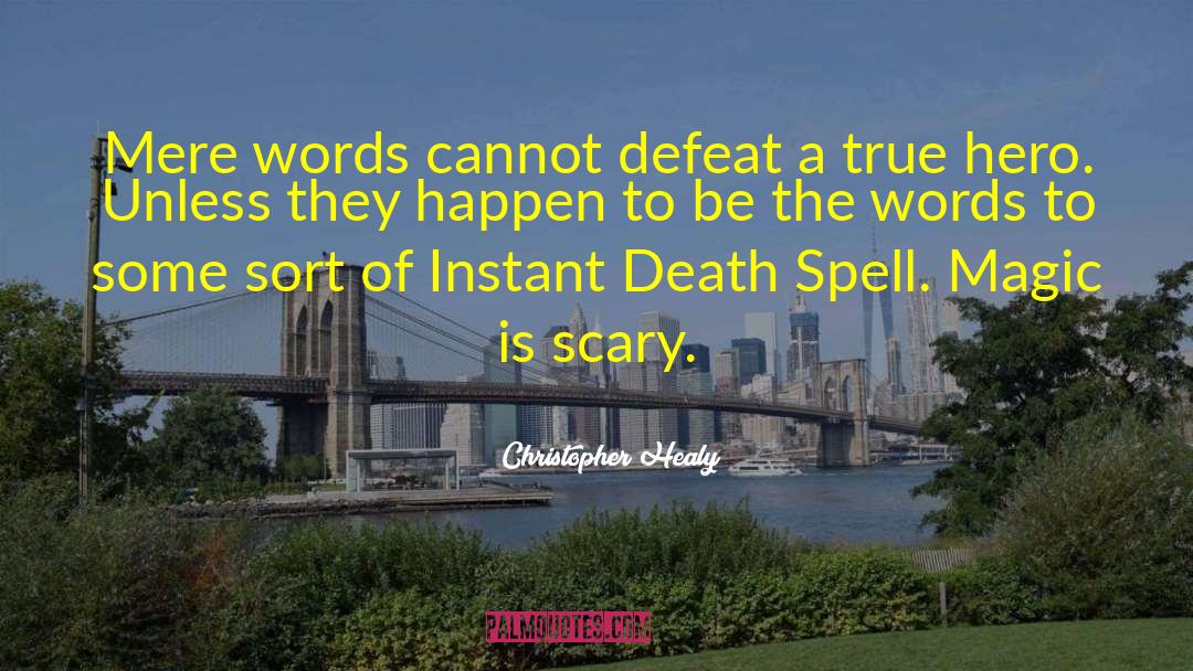 Christopher Healy Quotes: Mere words cannot defeat a