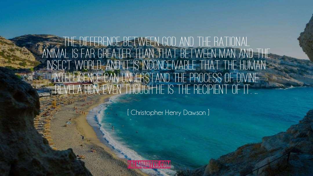 Christopher Henry Dawson Quotes: The difference between God and