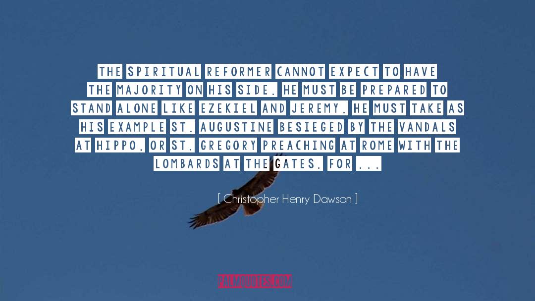 Christopher Henry Dawson Quotes: The spiritual reformer cannot expect