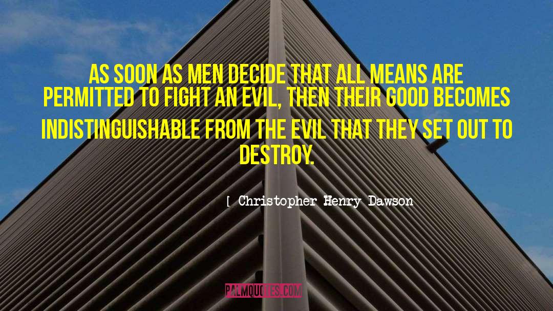 Christopher Henry Dawson Quotes: As soon as men decide