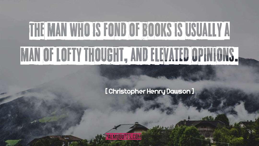 Christopher Henry Dawson Quotes: The man who is fond