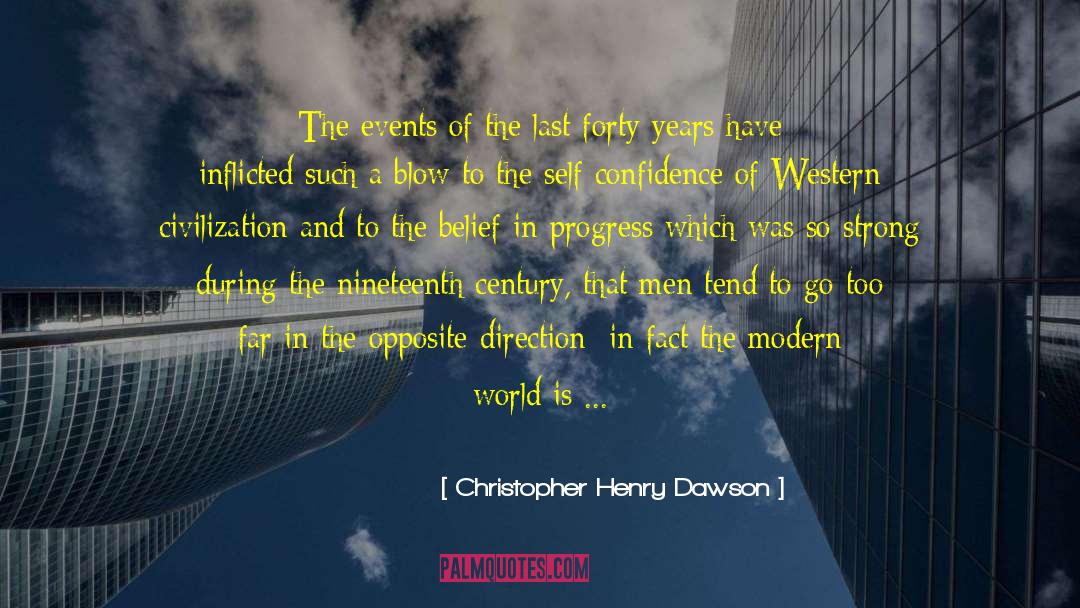 Christopher Henry Dawson Quotes: The events of the last