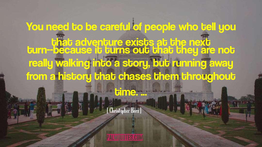 Christopher Herz Quotes: You need to be careful