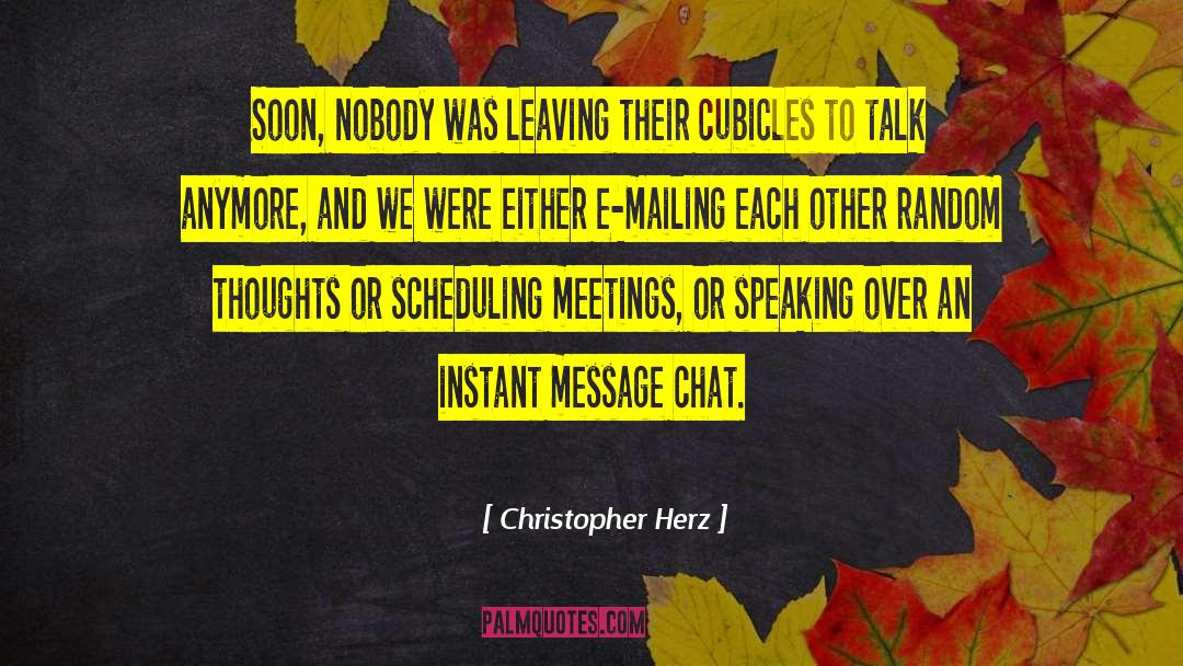 Christopher Herz Quotes: Soon, nobody was leaving their