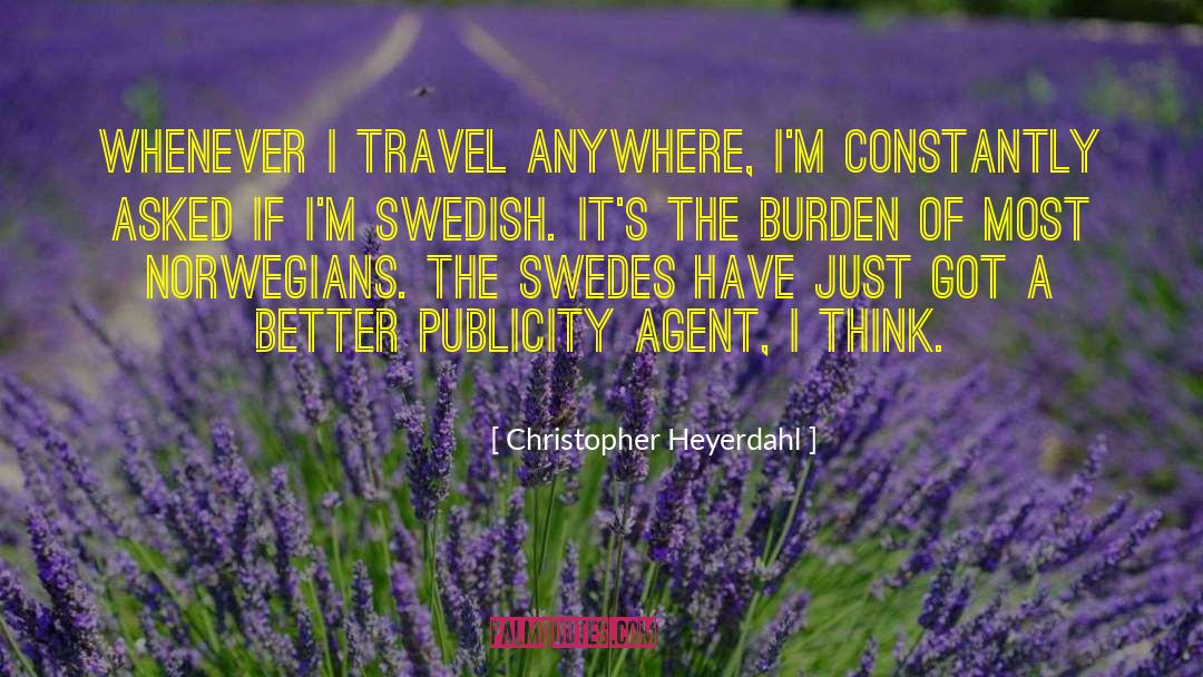 Christopher Heyerdahl Quotes: Whenever I travel anywhere, I'm