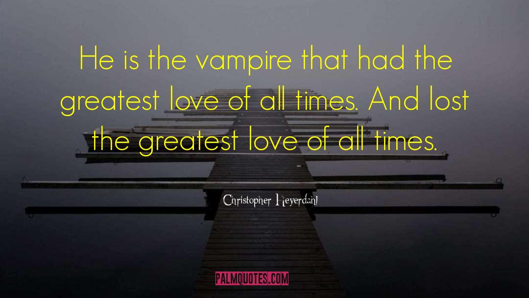 Christopher Heyerdahl Quotes: He is the vampire that