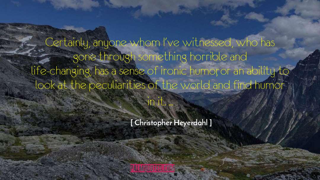 Christopher Heyerdahl Quotes: Certainly, anyone whom I've witnessed,
