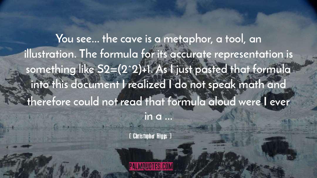 Christopher Higgs Quotes: You see... the cave is