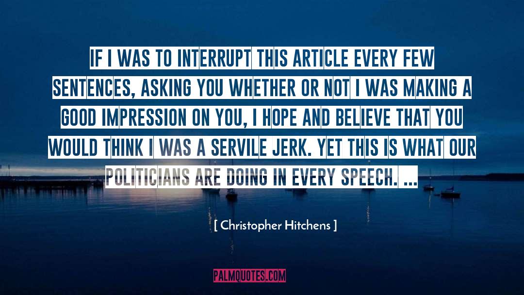 Christopher Hitchens Quotes: If I was to interrupt
