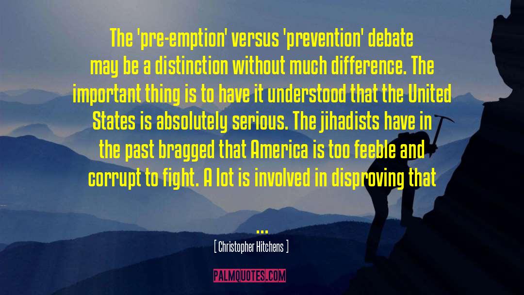 Christopher Hitchens Quotes: The 'pre-emption' versus 'prevention' debate