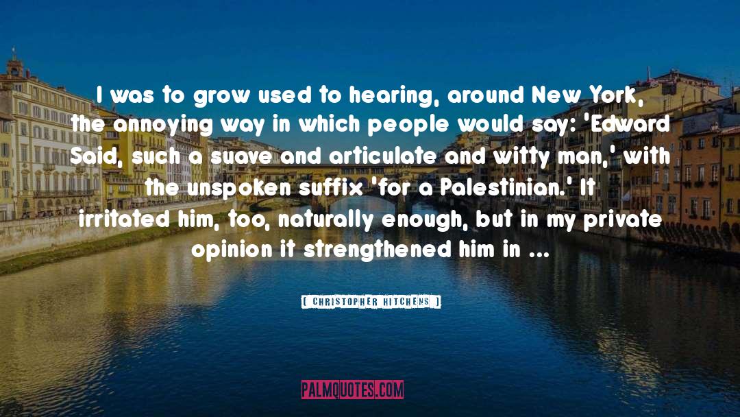 Christopher Hitchens Quotes: I was to grow used