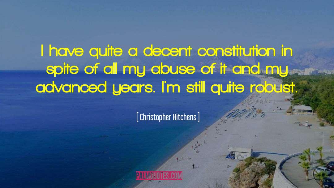 Christopher Hitchens Quotes: I have quite a decent