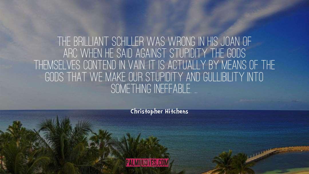 Christopher Hitchens Quotes: The brilliant Schiller was wrong