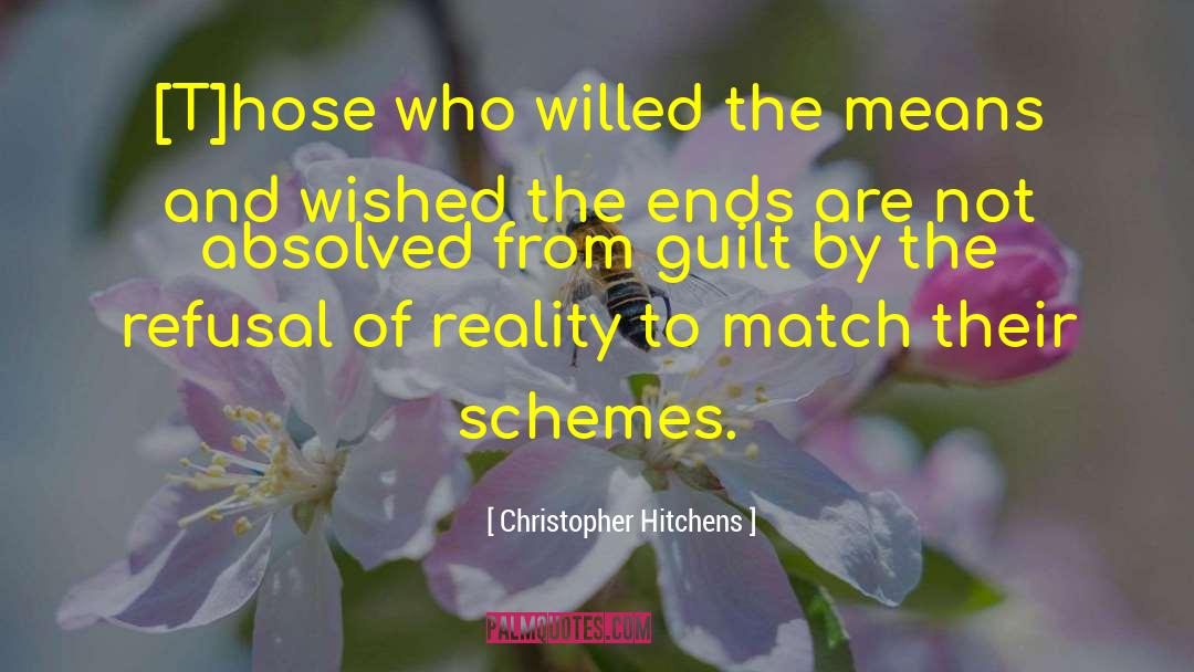 Christopher Hitchens Quotes: [T]hose who willed the means